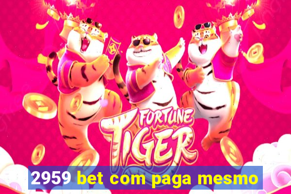 2959 bet com paga mesmo